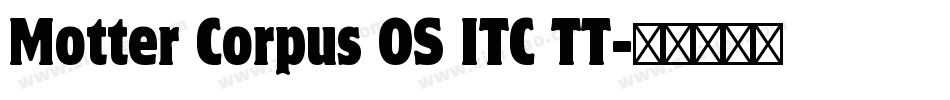 Motter Corpus OS ITC TT字体转换
